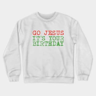 Christmas Humor Go Jesus It's Your Birthday Hoodie Crewneck Sweatshirt